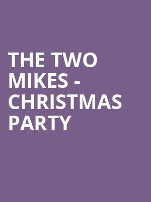 The Two Mikes - Christmas Party at O2 Shepherds Bush Empire